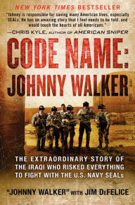 Title: Code Name: Johnny Walker: The Extraordinary Story of the Iraqi Who Risked Everything to Fight with the U.S. Navy SEALs, Author: Johnny Walker