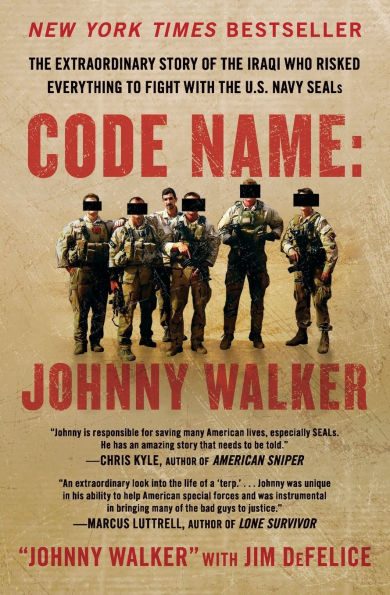 Code Name: Johnny Walker: The Extraordinary Story of the Iraqi Who Risked Everything to Fight with the U.S. Navy SEALs