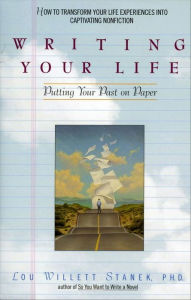 Title: Writing Your Life: Putting Your Past on Paper, Author: Lou Willett Stanek