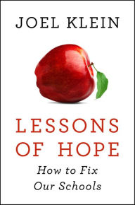 Title: Lessons of Hope: How to Fix Our Schools, Author: Joel  Klein