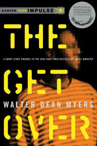 Title: The Get Over, Author: Walter Dean Myers