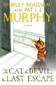 Title: The Cat, the Devil, the Last Escape: A Novel, Author: Shirley Rousseau Murphy