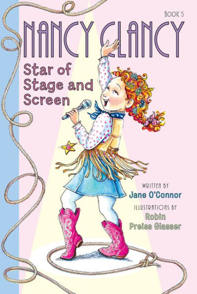 Nancy Clancy, Star of Stage and Screen (Fancy Nancy: Nancy Clancy #5)