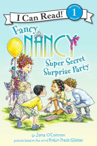 Title: Fancy Nancy: Super Secret Surprise Party (I Can Read Book 1 Series), Author: Jane O'Connor