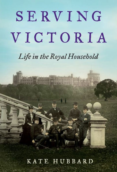 Serving Victoria: Life in the Royal Household