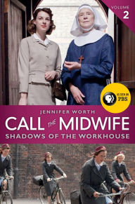 Title: Call the Midwife: Shadows of the Workhouse, Author: Jennifer Worth