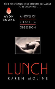 Title: Lunch: A Novel of Erotic Obsession, Author: Karen Moline