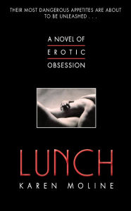 Title: Lunch: A Novel of Erotic Obsession, Author: Karen Moline