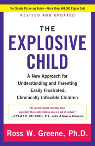 Title: The Explosive Child Fifth Edition: A New Approach for Understanding and Parenting Easily Frustrated, Chronically Inflexible Children, Author: Roslyn Sweat