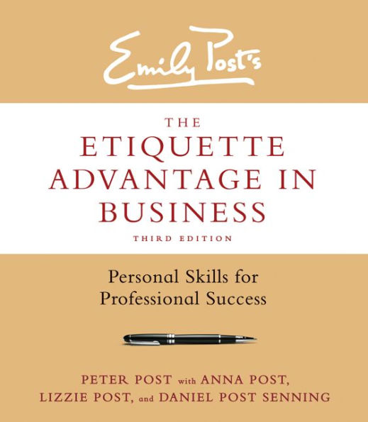 The Etiquette Advantage Business, Third Edition: Personal Skills for Professional Success