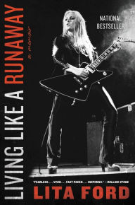 Title: Living Like a Runaway: A Memoir, Author: Lita Ford