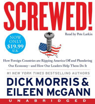 Title: Screwed!: How Foreign Countries Are Ripping America Off and Plundering Our Economy-and How Our Leaders Help Them Do It, Author: Dick Morris