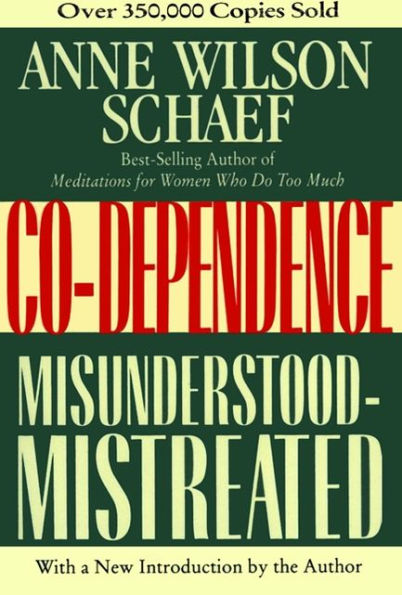 Co-Dependence: Misunderstood--Mistreated