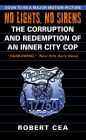 No Lights, No Sirens: The Corruption and Redemption of an Inner City Cop