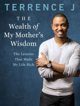 The Wealth Of My Mother S Wisdom The Lessons That Made My