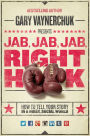 Jab, Jab, Jab, Right Hook: How to Tell Your Story in a Noisy Social World