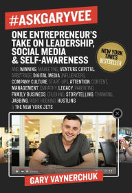 Title: #AskGaryVee: One Entrepreneur's Take on Leadership, Social Media, and Self-Awareness, Author: Gary Vaynerchuk