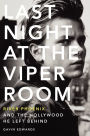 Last Night at the Viper Room: River Phoenix and the Hollywood He Left Behind