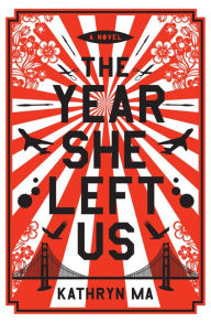 Title: The Year She Left Us: A Novel, Author: Kathryn Ma