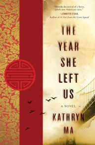 Title: The Year She Left Us: A Novel, Author: Kathryn Ma