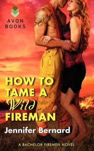 Title: How to Tame a Wild Fireman (Bachelor Firemen of San Gabriel Series #4), Author: Jennifer Bernard