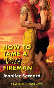 Title: How to Tame a Wild Fireman (Bachelor Firemen of San Gabriel Series #4), Author: Jennifer Bernard