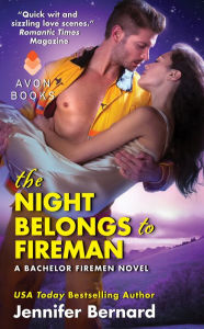 Title: The Night Belongs to Fireman (Bachelor Firemen of San Gabriel Series #6), Author: Jennifer Bernard