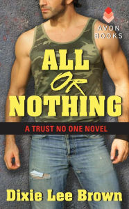 Title: All or Nothing (Trust No One Series #1), Author: Dixie Lee Brown