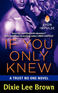 Title: If You Only Knew (Trust No One Series #3), Author: Dixie Lee Brown