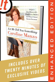 Title: Let Me Tell You Something (Enhanced Edition): Life as a Real Housewife, Tough-Love Mother, and Street-Smart Businesswoman, Author: Caroline Manzo