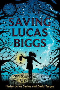 Title: Saving Lucas Biggs, Author: Marisa de los Santos