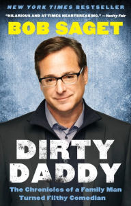 Title: Dirty Daddy: The Chronicles of a Family Man Turned Filthy Comedian, Author: Bob Saget