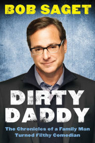 Title: Dirty Daddy: The Chronicles of a Family Man Turned Filthy Comedian, Author: Bob Saget