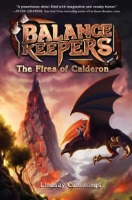 Title: Balance Keepers #1: The Fires of Calderon, Author: Lindsay Cummings