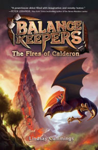 Title: Balance Keepers, Book 1: The Fires of Calderon, Author: Lindsay Cummings