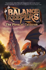 Title: Balance Keepers, Book 1: The Fires of Calderon, Author: Lindsay Cummings