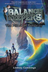 Title: Balance Keepers, Book 2: The Pillars of Ponderay, Author: Lindsay Cummings