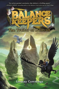 Title: Balance Keepers, Book 3: The Traitor of Belltroll, Author: Lindsay Cummings