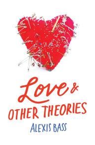 Title: Love and Other Theories, Author: Alexis Bass