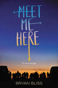 Title: Meet Me Here, Author: Bryan Bliss