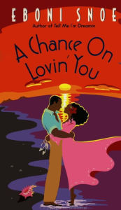 Title: Chance on Lovin' You, Author: Eboni Snoe