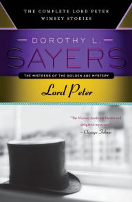 Title: Lord Peter: The Complete Lord Peter Wimsey Stories, Author: Dorothy L. Sayers