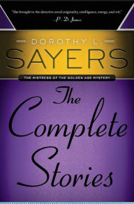 Title: Dorothy L. Sayers: The Complete Stories, Author: Dorothy L. Sayers