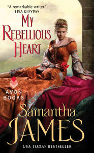 Title: My Rebellious Heart, Author: Samantha James