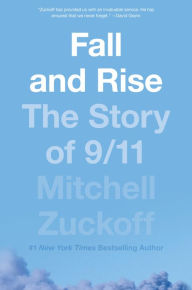Title: Fall and Rise: The Story of 9/11, Author: Mitchell Zuckoff