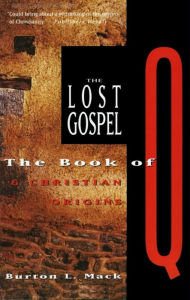 Title: The Lost Gospel: The Book of Q and Christian Origins, Author: Burton L. Mack