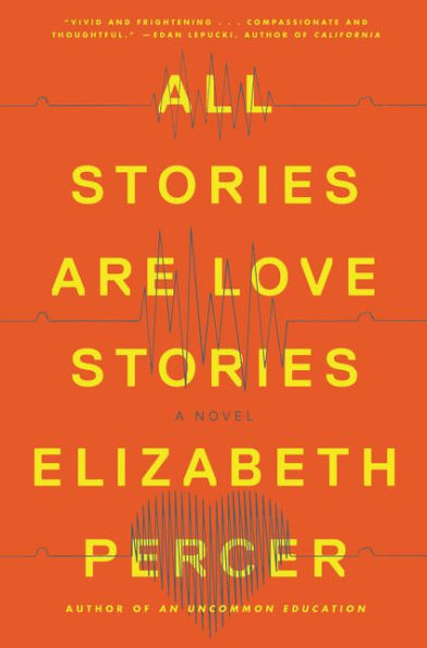 All Stories Are Love Stories: A Novel