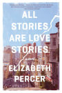 All Stories Are Love Stories: A Novel