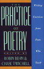 The Practice of Poetry: Writing Exercises From Poets Who Teach