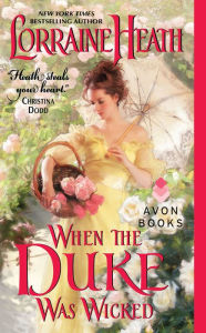 Title: When the Duke Was Wicked (Scandalous Gentlemen of St. James Series #1), Author: Lorraine Heath